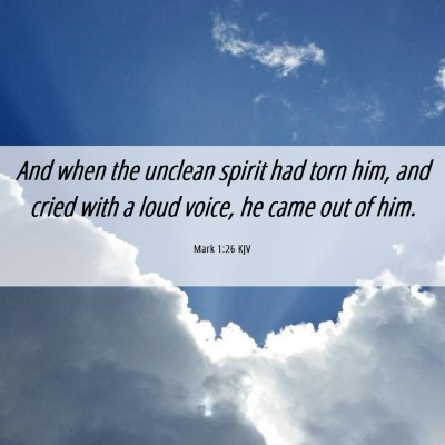 Picture 06 - Mark 1:26 KJV - And when the unclean spirit had torn him, and - Bible Verse Picture