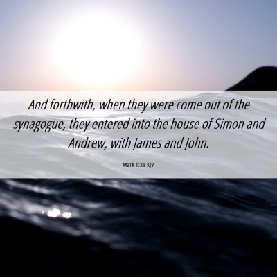 Picture 06 - Mark 1:29 KJV - And forthwith, when they were come out of the - Bible Verse Picture