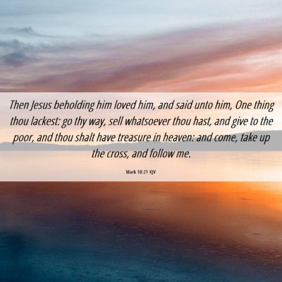 Picture 06 - Mark 10:21 KJV - Then Jesus beholding him loved him, and said unto - Bible Verse Picture
