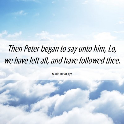 Picture 06 - Mark 10:28 KJV - Then Peter began to say unto him, Lo, we have - Bible Verse Picture