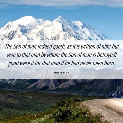 Picture 06 - Mark 14:21 KJV - The Son of man indeed goeth, as it is written of - Bible Verse Picture