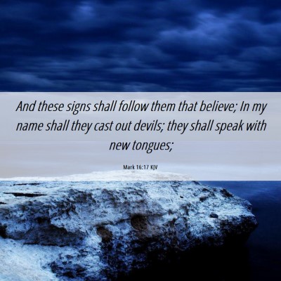 Picture 06 - Mark 16:17 KJV - And these signs shall follow them that believe; - Bible Verse Picture