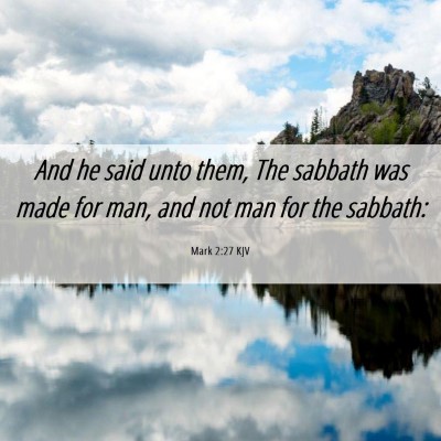 Picture 06 - Mark 2:27 KJV - And he said unto them, The sabbath was made for - Bible Verse Picture