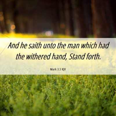 Picture 06 - Mark 3:3 KJV - And he saith unto the man which had the withered - Bible Verse Picture