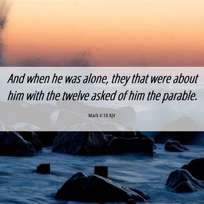 Picture 06 - Mark 4:10 KJV - And when he was alone, they that were about him - Bible Verse Picture