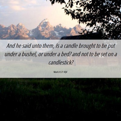 Picture 06 - Mark 4:21 KJV - And he said unto them, Is a candle brought to be - Bible Verse Picture