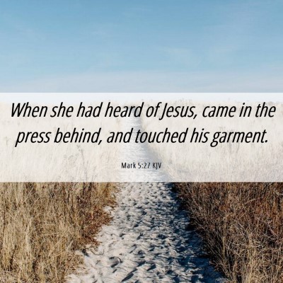 Picture 06 - Mark 5:27 KJV - When she had heard of Jesus, came in the press - Bible Verse Picture