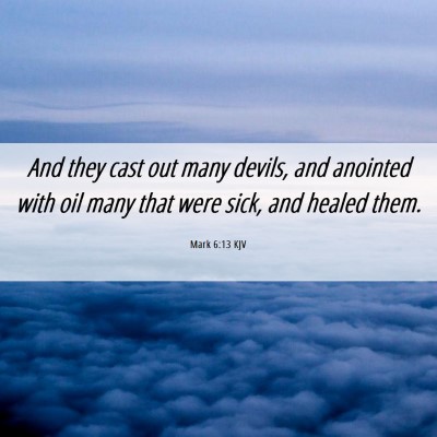 Picture 06 - Mark 6:13 KJV - And they cast out many devils, and anointed with - Bible Verse Picture