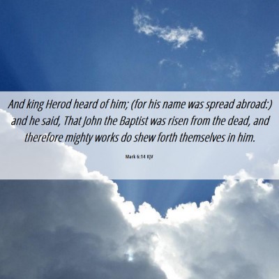 Picture 06 - Mark 6:14 KJV - And king Herod heard of him; (for his name was - Bible Verse Picture