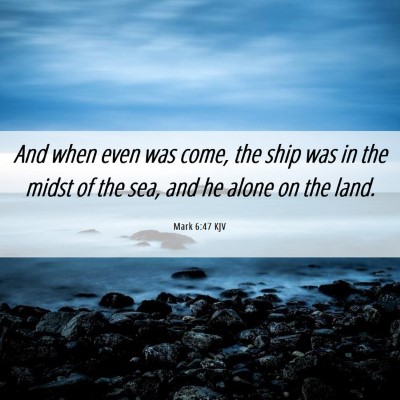 Picture 06 - Mark 6:47 KJV - And when even was come, the ship was in the midst - Bible Verse Picture