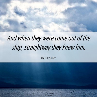 Picture 06 - Mark 6:54 KJV - And when they were come out of the ship, - Bible Verse Picture