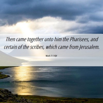 Picture 06 - Mark 7:1 KJV - Then came together unto him the Pharisees, and - Bible Verse Picture