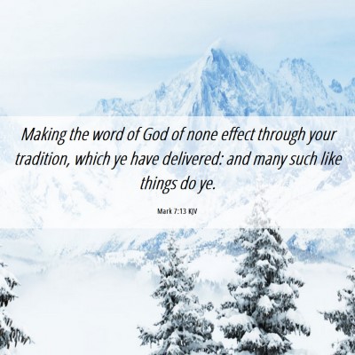 Picture 06 - Mark 7:13 KJV - Making the word of God of none effect through - Bible Verse Picture