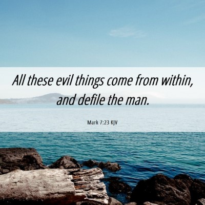 Picture 06 - Mark 7:23 KJV - All these evil things come from within, and - Bible Verse Picture
