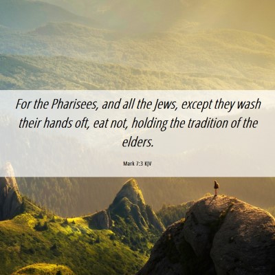 Picture 06 - Mark 7:3 KJV - For the Pharisees, and all the Jews, except they - Bible Verse Picture