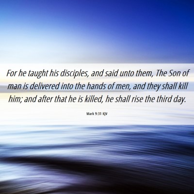 Picture 06 - Mark 9:31 KJV - For he taught his disciples, and said unto them, - Bible Verse Picture