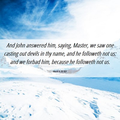 Picture 06 - Mark 9:38 KJV - And John answered him, saying, Master, we saw one - Bible Verse Picture