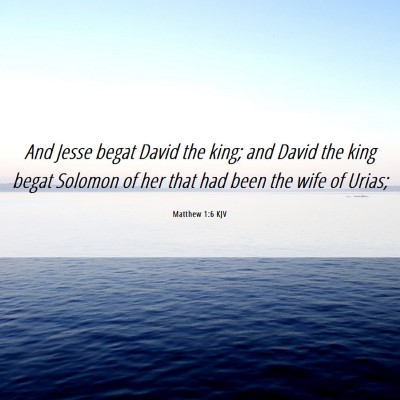 Picture 06 - Matthew 1:6 KJV - And Jesse begat David the king; and David the - Bible Verse Picture