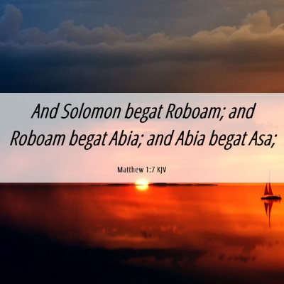 Picture 06 - Matthew 1:7 KJV - And Solomon begat Roboam; and Roboam begat Abia; - Bible Verse Picture