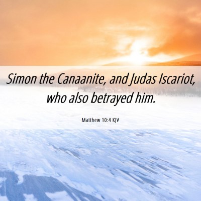 Picture 06 - Matthew 10:4 KJV - Simon the Canaanite, and Judas Iscariot, who also - Bible Verse Picture