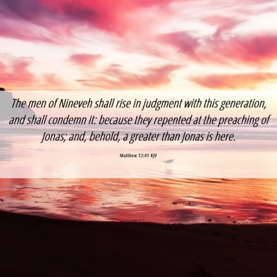 Picture 06 - Matthew 12:41 KJV - The men of Nineveh shall rise in judgment with - Bible Verse Picture