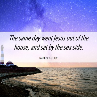 Picture 06 - Matthew 13:1 KJV - The same day went Jesus out of the house, and sat - Bible Verse Picture