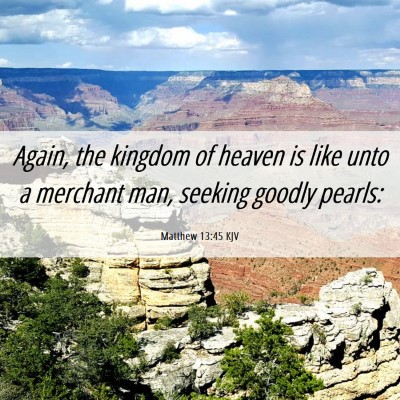 Picture 06 - Matthew 13:45 KJV - Again, the kingdom of heaven is like unto a - Bible Verse Picture