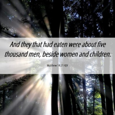 Picture 06 - Matthew 14:21 KJV - And they that had eaten were about five thousand - Bible Verse Picture
