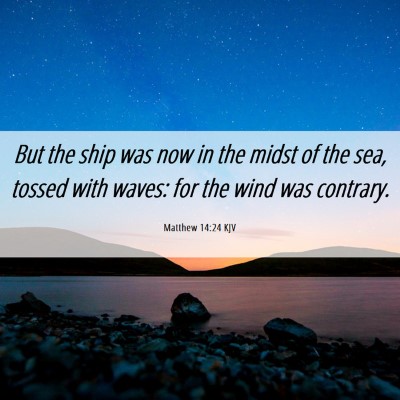 Picture 06 - Matthew 14:24 KJV - But the ship was now in the midst of the sea, - Bible Verse Picture