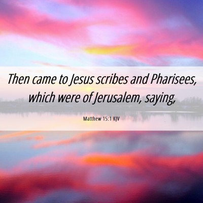 Picture 06 - Matthew 15:1 KJV - Then came to Jesus scribes and Pharisees, which - Bible Verse Picture