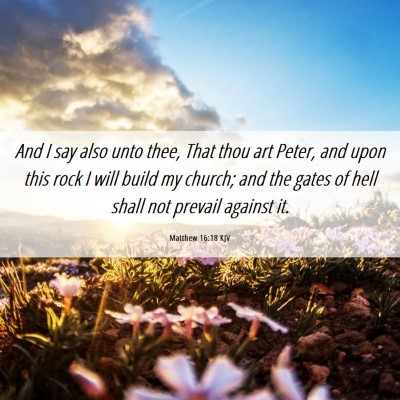 Picture 06 - Matthew 16:18 KJV - And I say also unto thee, That thou art Peter, - Bible Verse Picture
