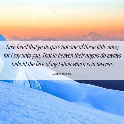 Picture 06 - Matthew 18:10 KJV - Take heed that ye despise not one of these little - Bible Verse Picture