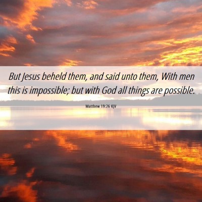 Picture 06 - Matthew 19:26 KJV - But Jesus beheld them, and said unto them, With - Bible Verse Picture