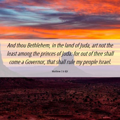 Picture 06 - Matthew 2:6 KJV - And thou Bethlehem, in the land of Juda, art not - Bible Verse Picture