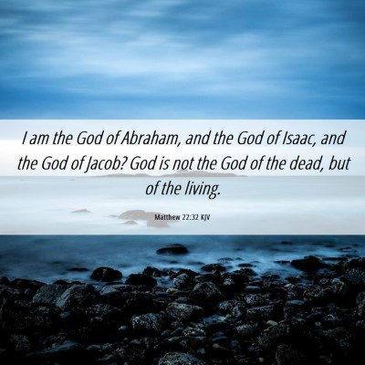 Picture 06 - Matthew 22:32 KJV - I am the God of Abraham, and the God of Isaac, - Bible Verse Picture