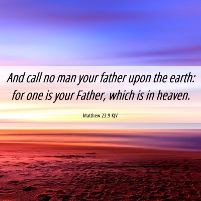 Picture 06 - Matthew 23:9 KJV - And call no man your father upon the earth: for - Bible Verse Picture