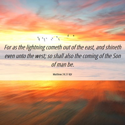 Picture 06 - Matthew 24:27 KJV - For as the lightning cometh out of the east, and - Bible Verse Picture