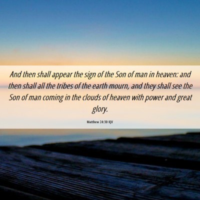 Picture 06 - Matthew 24:30 KJV - And then shall appear the sign of the Son of man - Bible Verse Picture