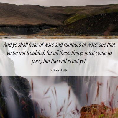 Picture 06 - Matthew 24:6 KJV - And ye shall hear of wars and rumours of wars: - Bible Verse Picture