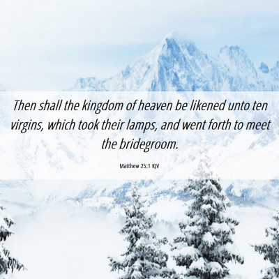 Picture 06 - Matthew 25:1 KJV - Then shall the kingdom of heaven be likened unto - Bible Verse Picture