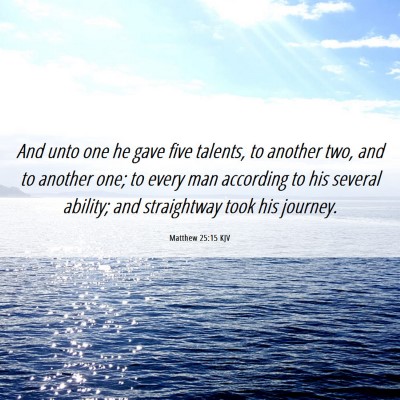 Picture 06 - Matthew 25:15 KJV - And unto one he gave five talents, to another - Bible Verse Picture
