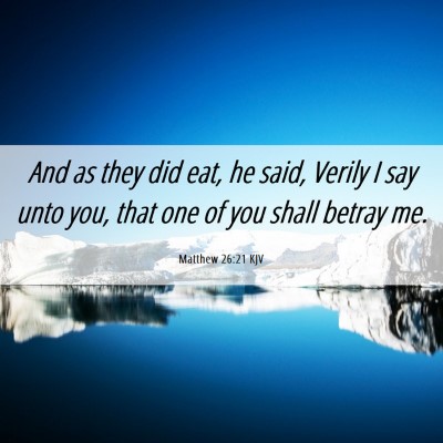 Picture 06 - Matthew 26:21 KJV - And as they did eat, he said, Verily I say unto - Bible Verse Picture