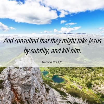 Picture 06 - Matthew 26:4 KJV - And consulted that they might take Jesus by - Bible Verse Picture