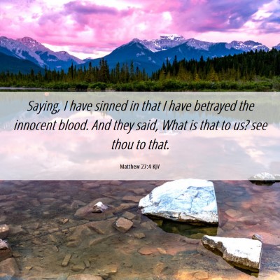 Picture 06 - Matthew 27:4 KJV - Saying, I have sinned in that I have betrayed the - Bible Verse Picture