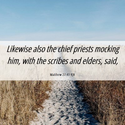Picture 06 - Matthew 27:41 KJV - Likewise also the chief priests mocking him, with - Bible Verse Picture
