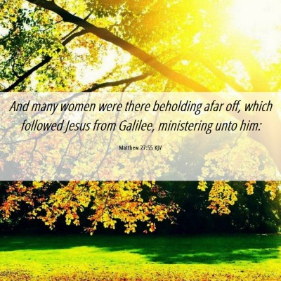 Picture 06 - Matthew 27:55 KJV - And many women were there beholding afar off, - Bible Verse Picture