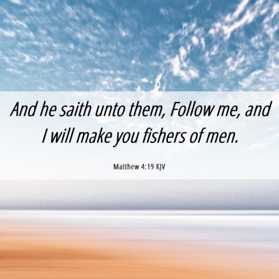 Picture 06 - Matthew 4:19 KJV - And he saith unto them, Follow me, and I will - Bible Verse Picture