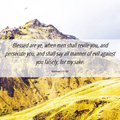 Picture 06 - Matthew 5:11 KJV - Blessed are ye, when men shall revile you, and - Bible Verse Picture