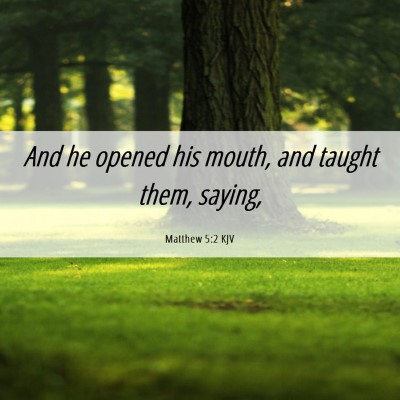 Picture 06 - Matthew 5:2 KJV - And he opened his mouth, and taught them, - Bible Verse Picture