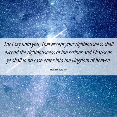 Picture 06 - Matthew 5:20 KJV - For I say unto you, That except your - Bible Verse Picture